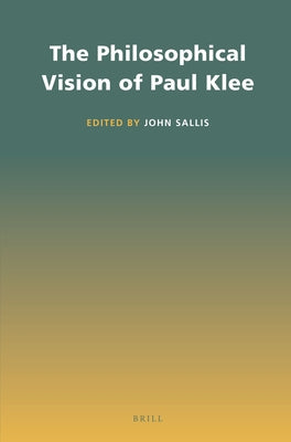 The Philosophical Vision of Paul Klee by Sallis, John