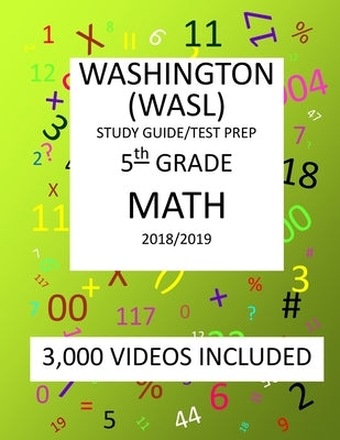 5th Grade WASHINGTON WASL, MATH, Test Prep: 2019: 5th Grade Washington Assessment of Student Learning MATH Test prep/study guide by Shannon, Mark