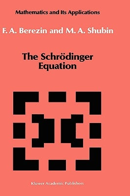 The Schrödinger Equation by Berezin, F. a.