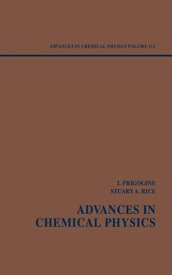Advances in Chemical Physics, Volume 111 by Prigogine, Ilya