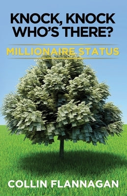 Knock, Knock Who's There? Millionaire Status by Flannagan, Collin