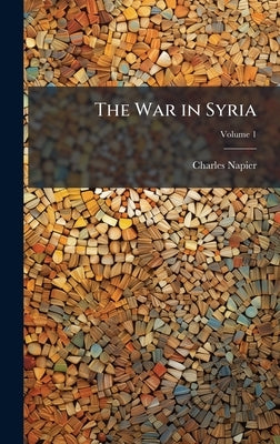 The War in Syria by Napier, Charles