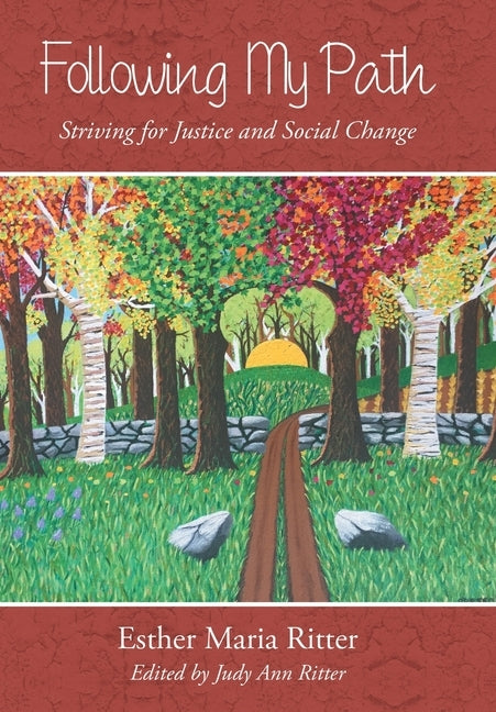 Following My Path: Striving for Justice and Social Change by Ritter, Esther Maria