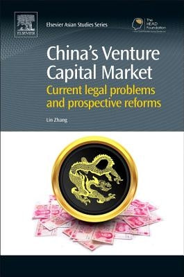 China's Venture Capital Market: Current Legal Problems and Prospective Reforms by Zhang, Lin