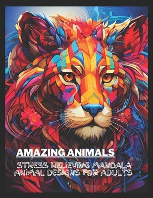 Amazing Animals: Stress Relieving Mandala Animal Designs for Adults by Kumar, Ajay