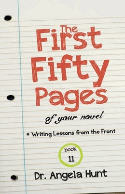 The First Fifty Pages of Your Novel by Hunt, Angela E.