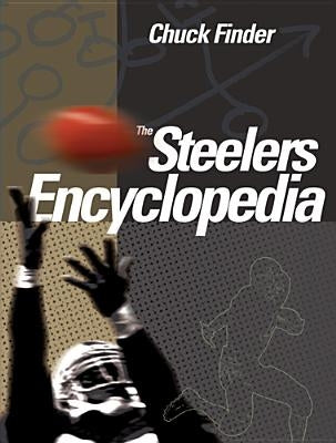 The Steelers Encyclopedia by Finder, Chuck