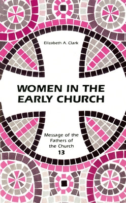 Women in the Early Church by Clark, Elizabeth a.