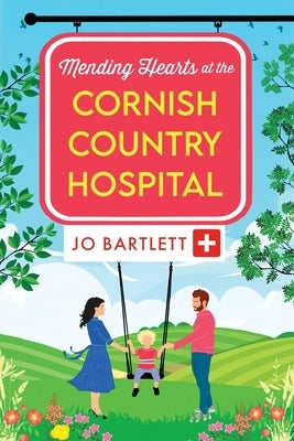 Mending Hearts at the Cornish Country Hospital by Bartlett, Jo