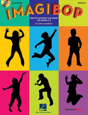 Imagibop: Creative Movement and Songs for Grades K-2 by Jacobson, John