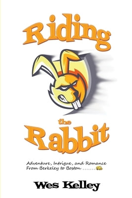 Riding the Rabbit by Kelley, Wes