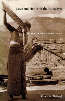 Love and Honor in the Himalayas: Coming to Know Another Culture by McHugh, Ernestine