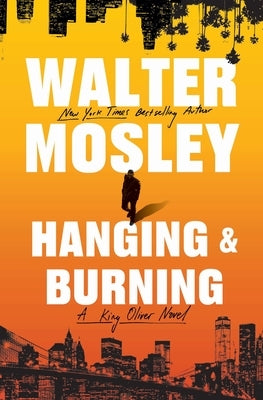 Hanging and Burning: A King Oliver Novel by Mosley, Walter