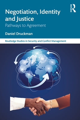 Negotiation, Identity and Justice: Pathways to Agreement by Druckman, Daniel