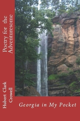 Poetry for the Adventuresome: Georgia in My Pocket by Crowell, Hubert Clark