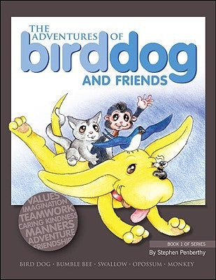 The Adventures of Bird Dog and Friends by Penberthy, Stephen