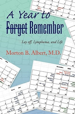 A Year to Forget Remember by Albert, Morton B. M. D.