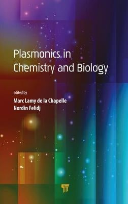 Plasmonics in Chemistry and Biology by Lamy de la Chapelle, Marc