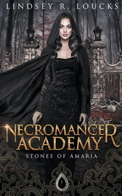 Necromancer Academy by Loucks, Lindsey R.