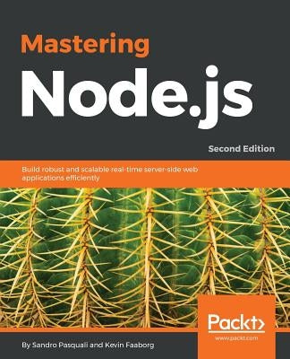 Mastering Node.js - Second Edition by Pasquali, Sandro