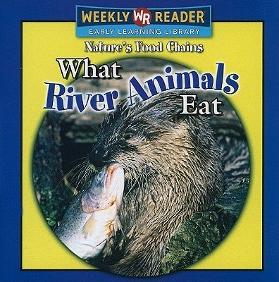 What River Animals Eat by Mattern, Joanne