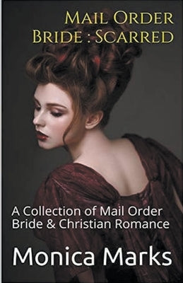 Mail Order Bride: Scarred by Marks, Monica