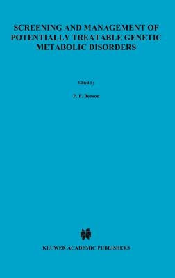 Screening and Management of Potentially Treatable Genetic Metabolic Disorders: Proceeding of the Workshop Held in London, March 17-18, 1983 by Benson, P. F.