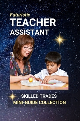 Teacher Assistant: Supporting Educators - Helping Students Thrive Every Day by Edlin, Kenneth