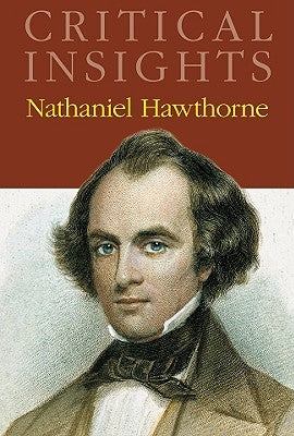 Critical Insights: Nathaniel Hawthorne: Print Purchase Includes Free Online Access by Lynch, Jack