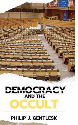 Democracy and the Occult by Gentlesk, Philip J.
