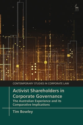 Activist Shareholders in Corporate Governance: The Australian Experience and Its Comparative Implications by Bowley, Tim