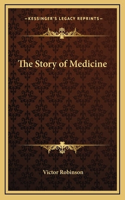 The Story of Medicine by Robinson, Victor