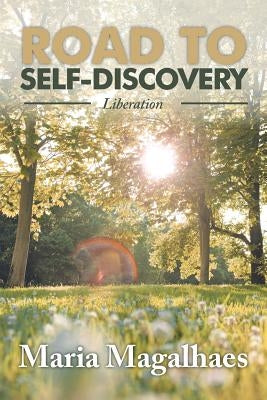 Road to Self-Discovery: Liberation by Magalhaes, Maria