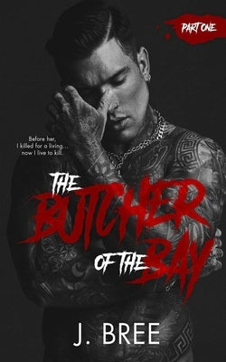 The Butcher of the Bay: Part I by Bree, J.