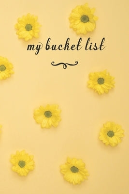 My Bucket List: A Fun And Really Perfect Way To Write Down And Keep Track Of All Of The Things In Life That You Have Wanted To Do, But by Journals, Jt