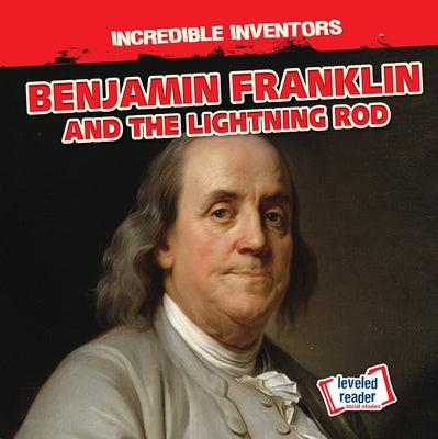 Benjamin Franklin and the Lightning Rod by Proudfit, Benjamin