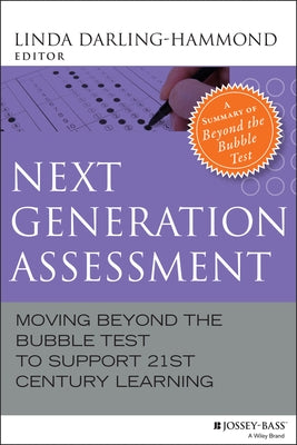 Next Generation Assessment: Moving Beyond the Bubble Test to Support 21st Century Learning by Darling-Hammond, Linda
