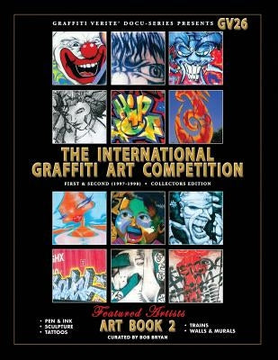 Graffiti Verite' 26 (GV26) The International Graffiti Art Competition-Art Book 2 by Bryan, Bob