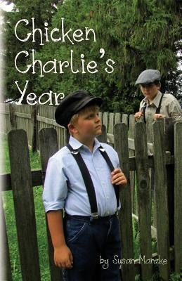 Chicken Charlie's Year by Manzke, Susan Marie