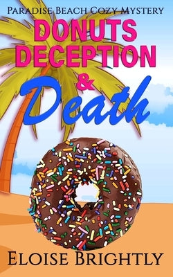 Donuts, Deception, and Death: A Cozy Murder Mystery by Brightly, Eloise