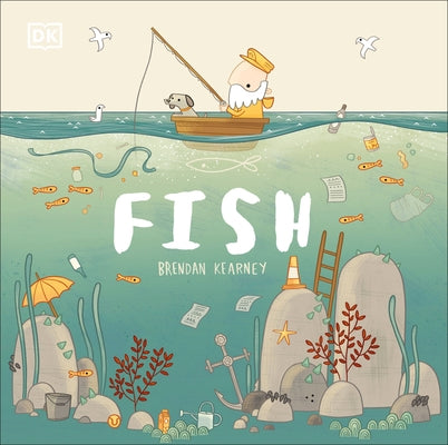 Adventures with Finn and Skip: Fish: A Tale about Ridding the Ocean of Plastic Pollution by DK