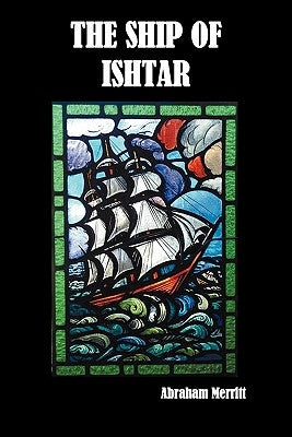 The Ship of Ishtar by Merritt, Abraham