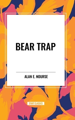 Bear Trap by Nourse, Alan E.