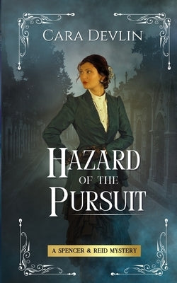 Hazard of the Pursuit: A Spencer & Reid Mystery by Devlin, Cara