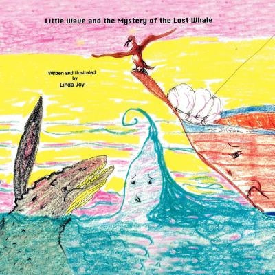 Little Wave and the Mystery of the Lost Whale by Joy, Linda