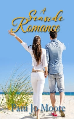 A Seaside Romance by Moore, Patti Jo