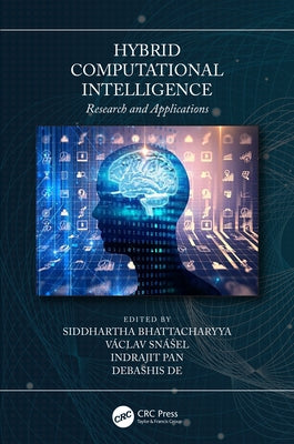 Hybrid Computational Intelligence: Research and Applications by Bhattacharyya, Siddhartha