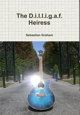 The D.i.l.l.i.g.a.f. Heiress by Graham, Sebastian