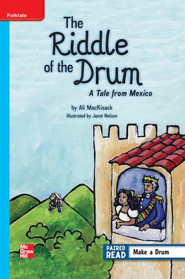 Reading Wonders Leveled Reader the Riddle of a Drum: A Tale from Mexico: On-Level Unit 2 Week 4 Grade 5 by McGraw Hill
