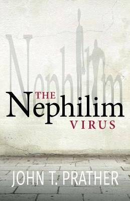 The Nephilim Virus by Prather, John T.